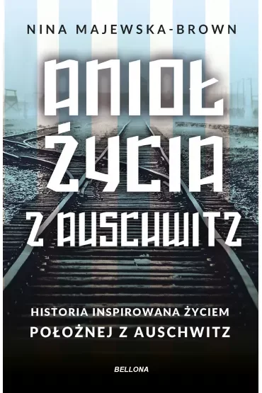 Anioł życia z Auschwitz. Historia inspirowana życiem Położnej z Auschwitz (pocket)