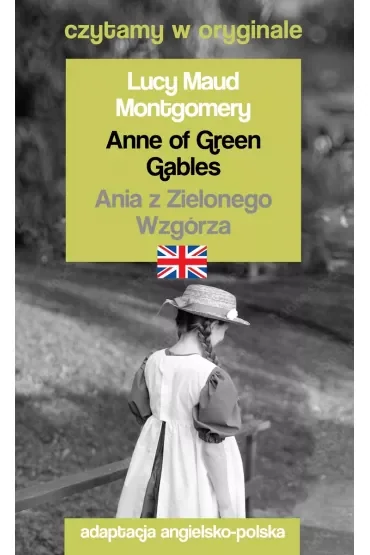 Anne of Green Gables. Ania z Zielonego Wzgórza. Czytamy w oryginale