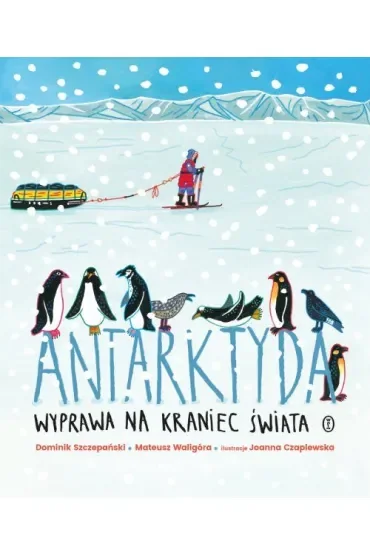 Antarktyda. Wyprawa na kraniec świata