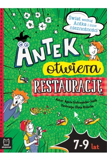 ANTEK OTWIERA RESTAURACJĘ. ŚWIAT WEDŁUG ANTKA I INNE NIEZNOŚNOŚCI
