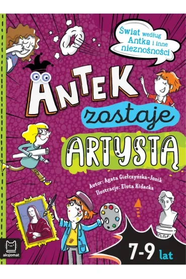 Antek zostaje artystą. Świat według Antka i inne nieznośności