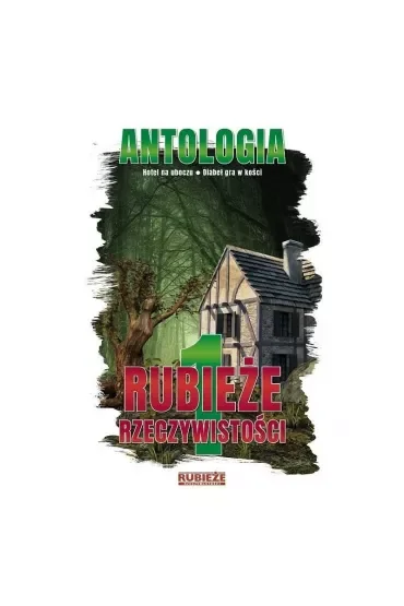 Antologia. Rubieże rzeczywistości T.1