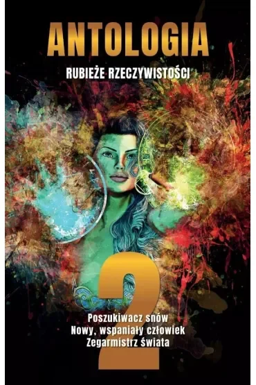 Antologia. Rubieże rzeczywistości T.2