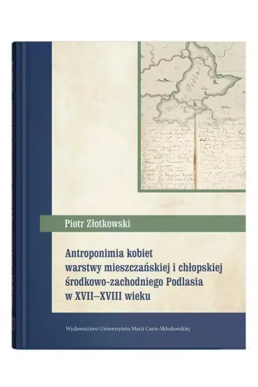 Antroponimia kobiet warstwy mieszczańskiej i chłopskiej środkowozachodniego Podlasia w XVII–XVIII wieku