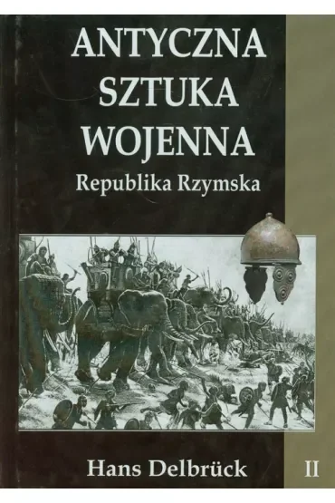 Republika Rzymska. Antyczna sztuka wojenna. Tom 2