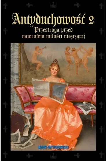 Antyduchowość 2. Przestroga przed nawrotem miłości niszczącej
