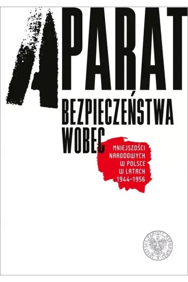 Aparat bezpieczeństwa wobec mniejszości narodowych w Polsce w latach 1944-1956