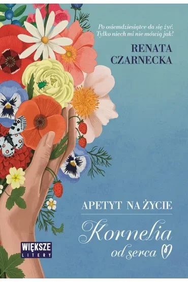 Apetyt na życie. Kornelia od serca (Duże Litery)