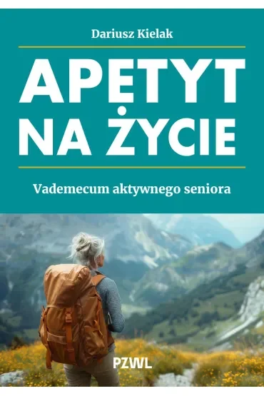 Apetyt na życie. Vademecum aktywnego seniora