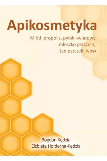 Apikosmetyka Miód propolis pyłek kwiatowy mleczko pszczele jak pszczeli wosk