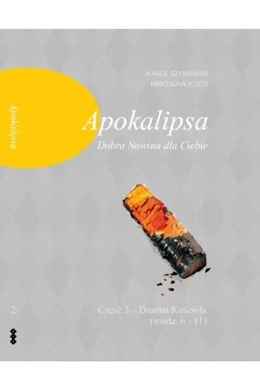Apokalipsa. Dobra Nowina dla Ciebie. Część 2. Dramat Kościoła (rozdz. 6-11)