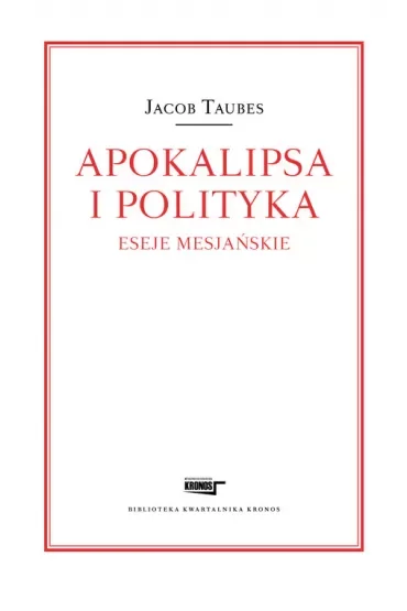 Apokalipsa i polityka. Eseje mesjańskie