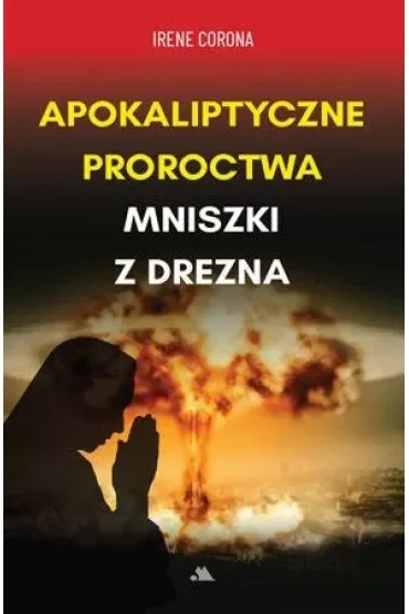 Apokaliptyczne proroctwa Mniszki z Drezna