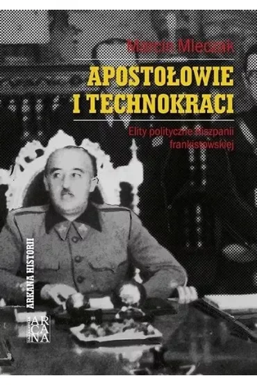 Apostołowie i technokraci. Elity polityczne..
