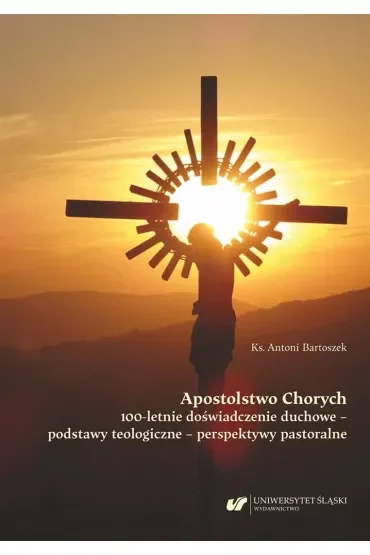 Apostolstwo Chorych. 100-letnie doświadczenie