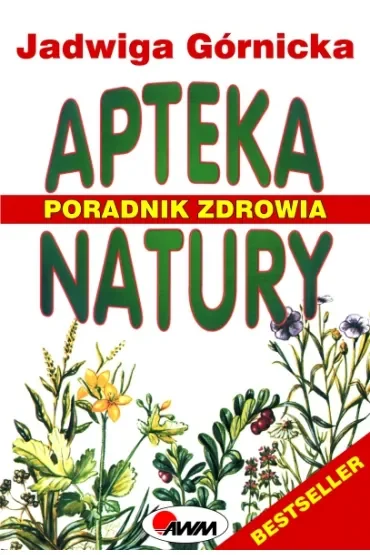 Apteka natury. Poradnik zdrowia