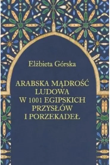 Arabska mądrość ludowa w 1001 egipskich przysłów