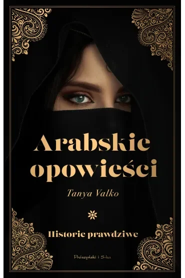 Arabskie opowieści. Historie prawdziwe