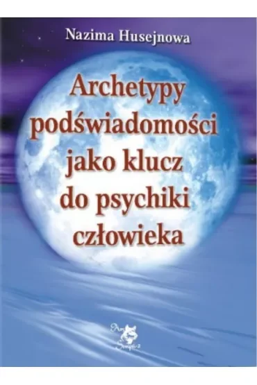 Archetypy podświadomości jako klucz do psychiki człowieka