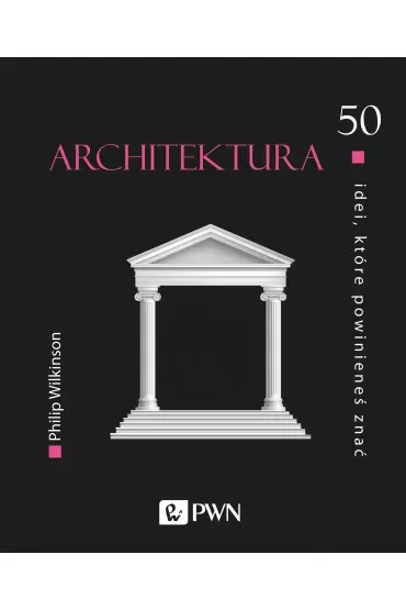 Architektura. 50 idei, które powinieneś znać