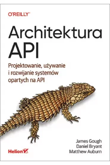 Architektura API. Projektowanie, używanie i rozwijanie systemów opartych na API