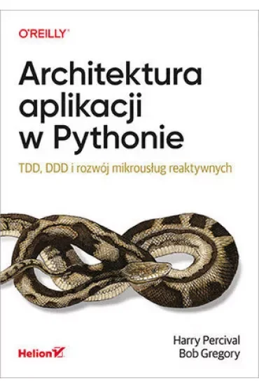 Architektura aplikacji w Pythonie. TDD, DDD i rozwój mikrousług reaktywnych