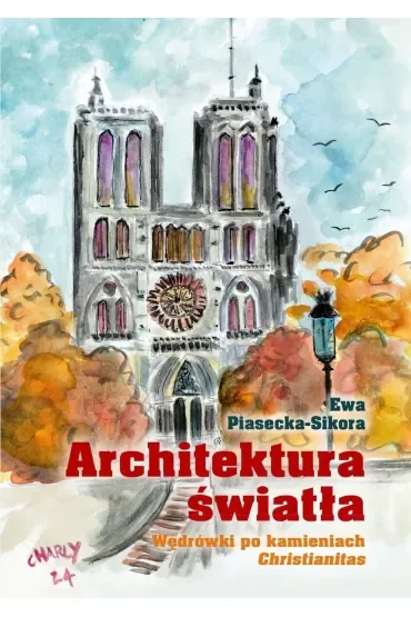 Architektura światła. Wędrówki po kamieniach Christianitas