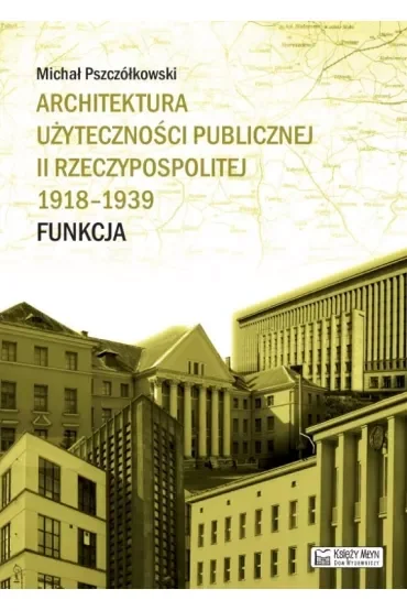 Architektura użyteczności publicznej II Rzeczypospolitej 1918-1939. Funkcja