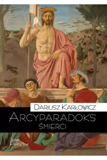 Arcyparadoks śmierci. Męczeństwo jako kategoria filozoficzna. Pytanie o dowodową wartość śmierci