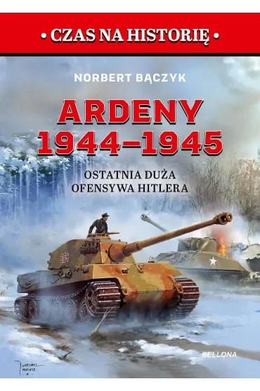 Ardeny 1944–1945. Ostatnia duża ofensywa Hitlera
