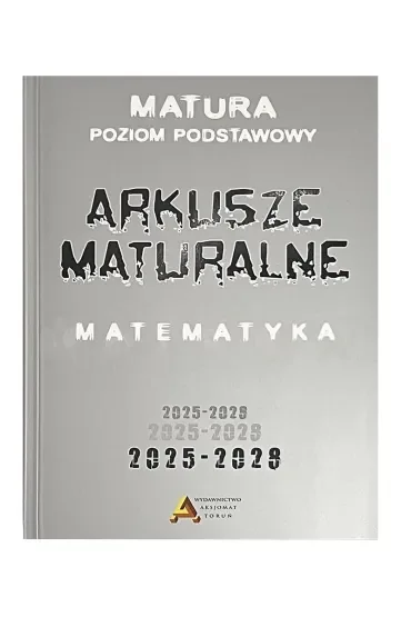 Arkusze maturalne z matematyki 2025-2028. Poziom podstawowy