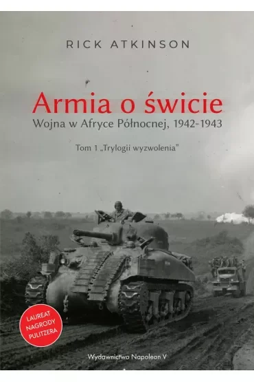 Armia o świcie. Wojna w Afryce Północnej 1942-1943