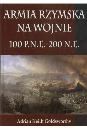 Armia Rzymska na wojnie 100 p.n.e. - 200 n.e.TW