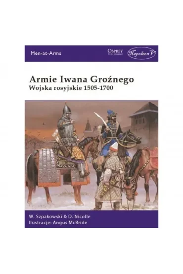 Armie Iwana Groźnego. Wojsko rosyjskie 1505-1700
