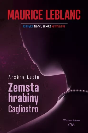Arsene Lupin. Zemsta hrabiny Cagliostro (dodruk 2024)