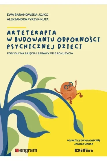 Arteterapia w budowaniu odporności psychicznej dzieci. Pomysły na zajęcia i zabawy od 5 roku życia