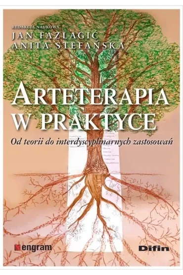 Arteterapia w praktyce. Od teorii do interdyscyplinarnych zastosowań