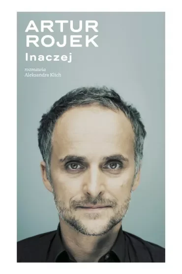 Artur Rojek. Inaczej