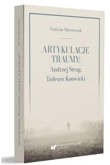 Artykulacje traumy: Andrzej Strug, Tadeusz Konwicki