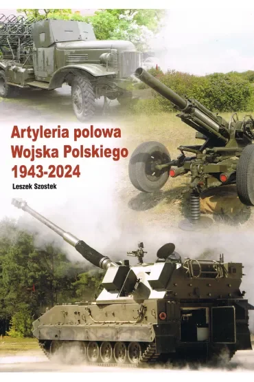 Artyleria polowa Wojska Polskiego 1943 - 2024