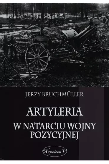 Artyleria w natarciu wojny pozycyjnej