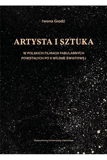 Artysta i sztuka w polskich filmach fabularnych powstałych po II wojnie światowej