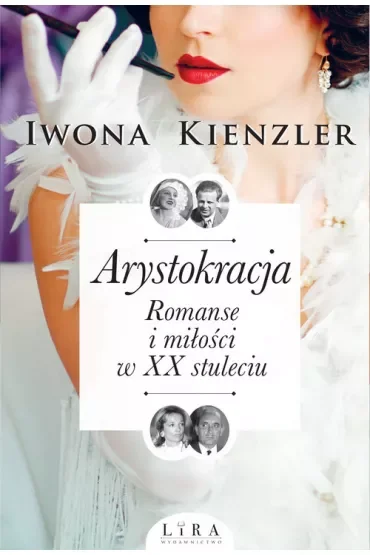 Arystokracja. Romanse i miłości w XX stuleciu