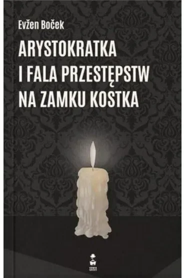 Arystokratka i fala przestępstw na zamku kostka. Arystokratka. Tom 4