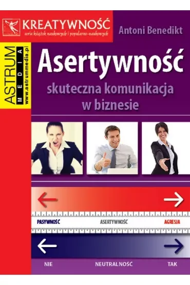 Asertywność. Skuteczna komunikacja w biznesie