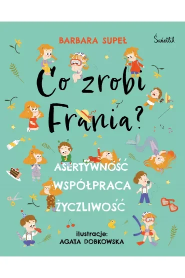Asertywność. Współpraca. Życzliwość. Co zrobi Frania?