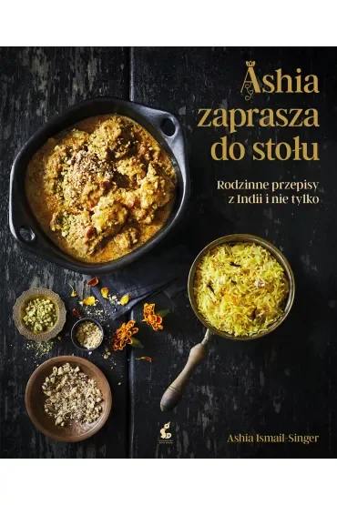 Ashia zaprasza do stołu. Rodzinne przepisy z Indii i nie tylko
