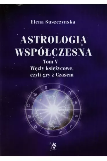 Węzły księżycowe. Astrologia współczesna. Tom 5