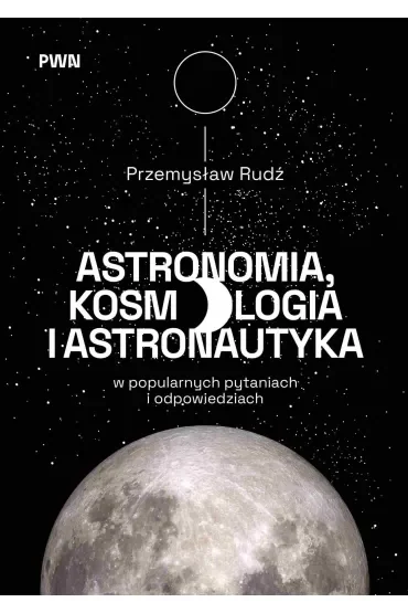 Astronomia, kosmologia i astronautyka w popularnych pytaniach i odpowiedziach