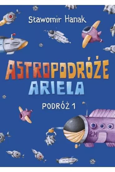 Astropodróże Ariela. Podróż 1